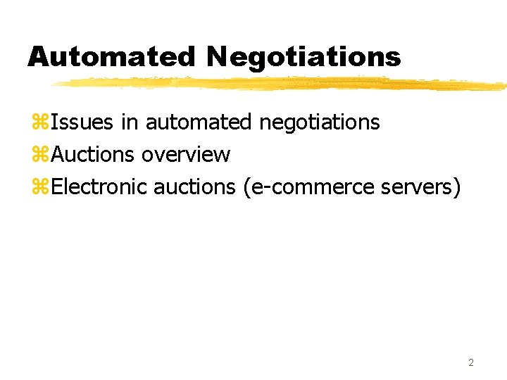 Automated Negotiations z. Issues in automated negotiations z. Auctions overview z. Electronic auctions (e-commerce