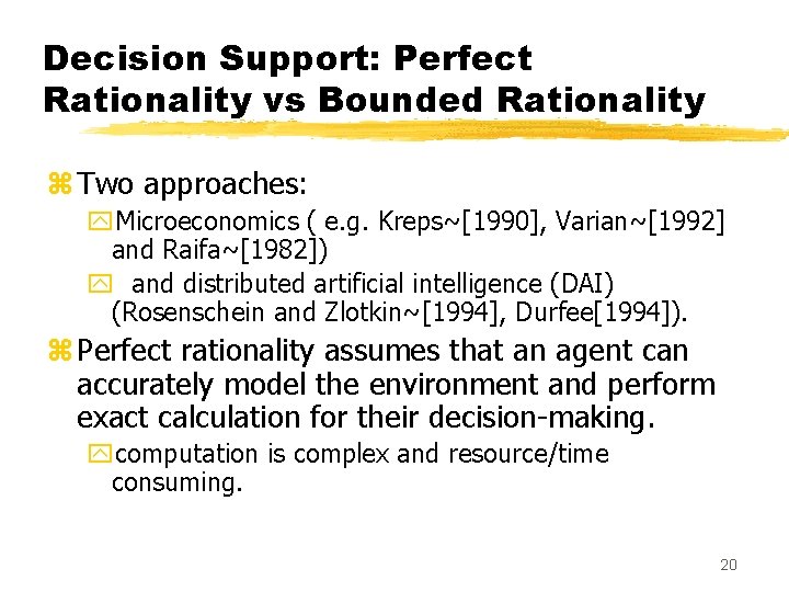 Decision Support: Perfect Rationality vs Bounded Rationality z Two approaches: y. Microeconomics ( e.