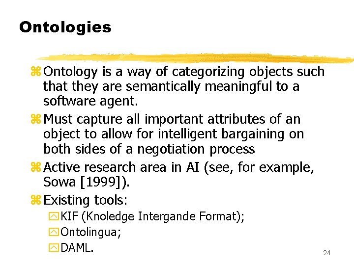 Ontologies z Ontology is a way of categorizing objects such that they are semantically