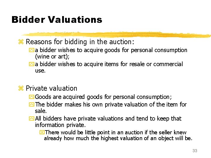 Bidder Valuations z Reasons for bidding in the auction: y a bidder wishes to