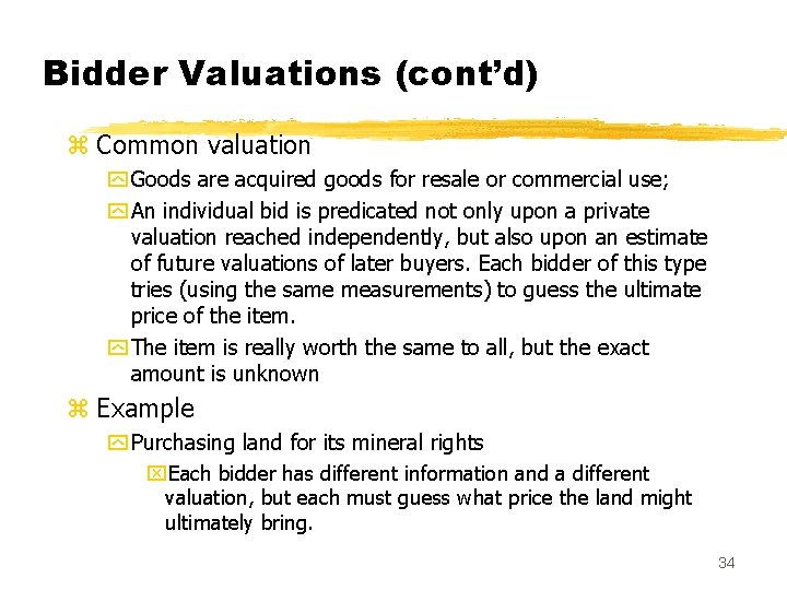 Bidder Valuations (cont’d) z Common valuation y Goods are acquired goods for resale or