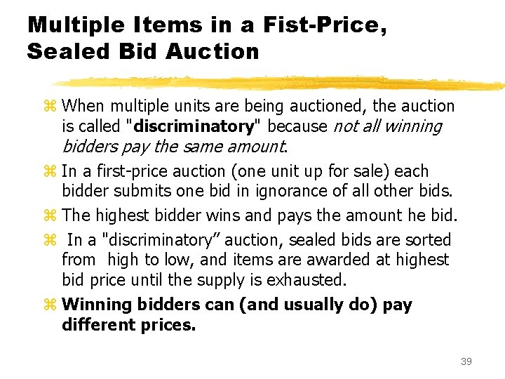 Multiple Items in a Fist-Price, Sealed Bid Auction z When multiple units are being