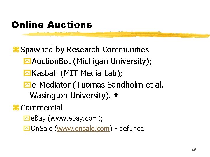 Online Auctions z Spawned by Research Communities y. Auction. Bot (Michigan University); y. Kasbah