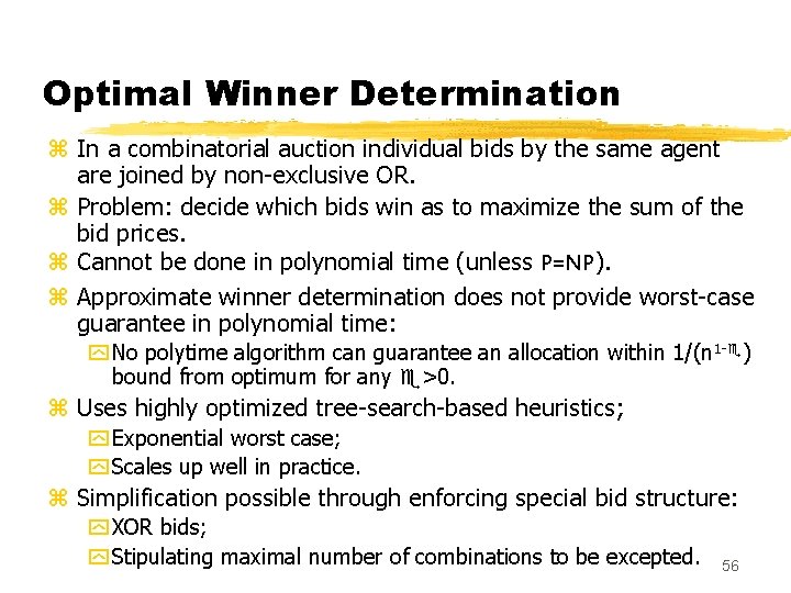 Optimal Winner Determination z In a combinatorial auction individual bids by the same agent