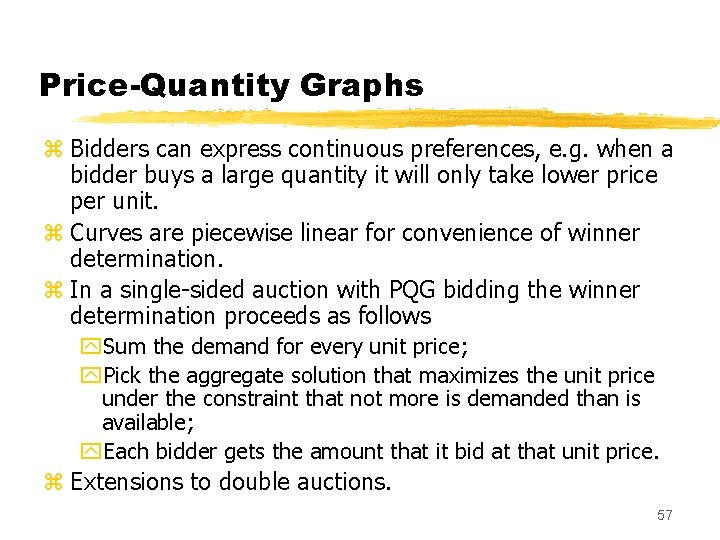 Price-Quantity Graphs z Bidders can express continuous preferences, e. g. when a bidder buys