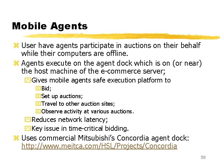 Mobile Agents z User have agents participate in auctions on their behalf while their