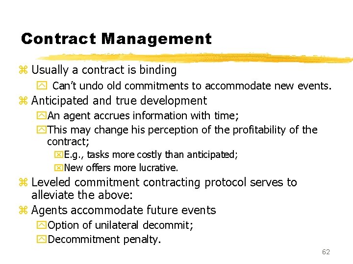 Contract Management z Usually a contract is binding y Can’t undo old commitments to