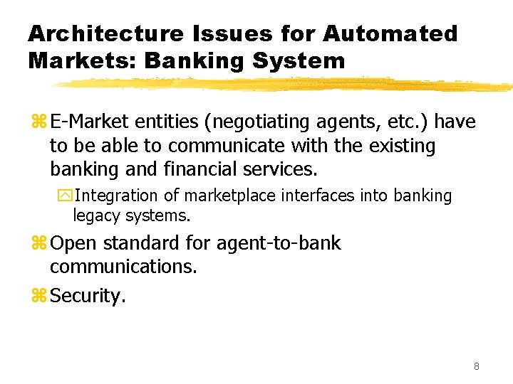 Architecture Issues for Automated Markets: Banking System z E-Market entities (negotiating agents, etc. )