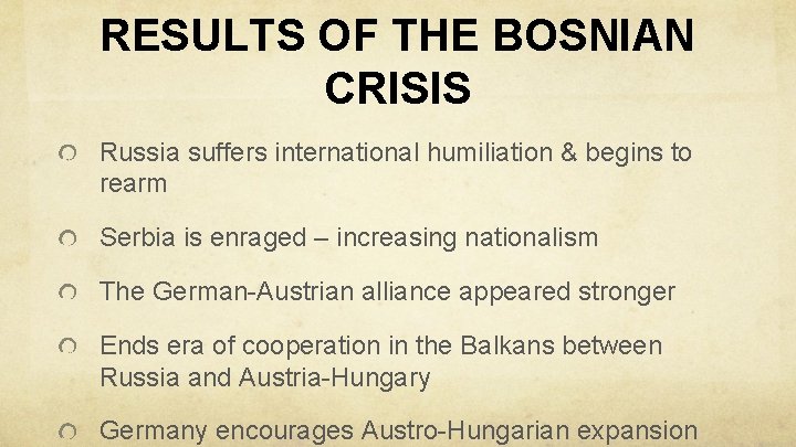 RESULTS OF THE BOSNIAN CRISIS Russia suffers international humiliation & begins to rearm Serbia