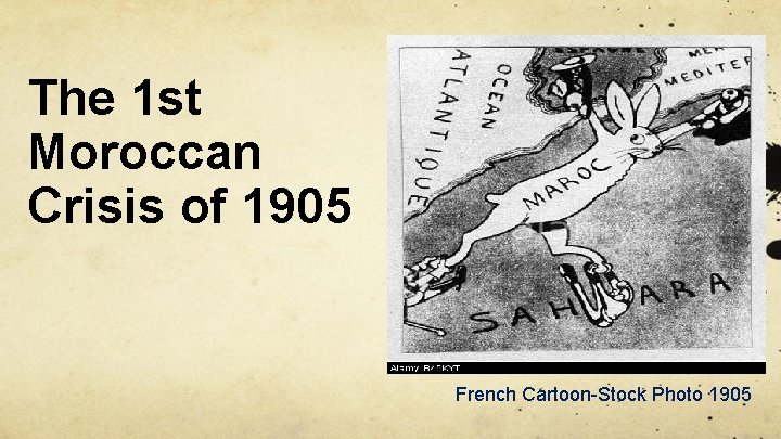 The 1 st Moroccan Crisis of 1905 French Cartoon-Stock Photo 1905 