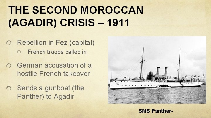 THE SECOND MOROCCAN (AGADIR) CRISIS – 1911 Rebellion in Fez (capital) French troops called