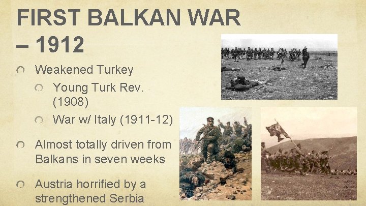 FIRST BALKAN WAR – 1912 Weakened Turkey Young Turk Rev. (1908) War w/ Italy