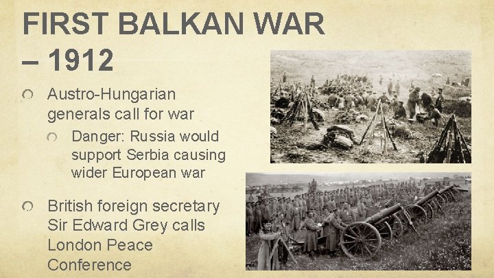 FIRST BALKAN WAR – 1912 Austro-Hungarian generals call for war Danger: Russia would support