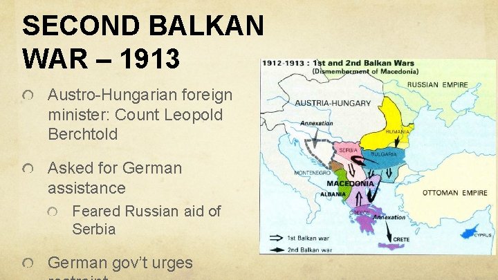 SECOND BALKAN WAR – 1913 Austro-Hungarian foreign minister: Count Leopold Berchtold Asked for German