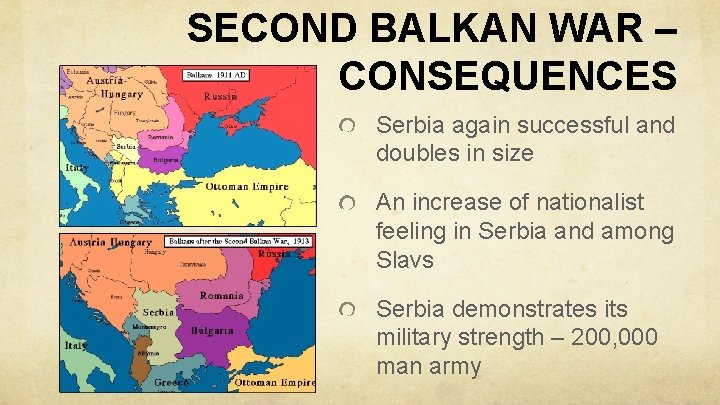 SECOND BALKAN WAR – CONSEQUENCES Serbia again successful and doubles in size An increase