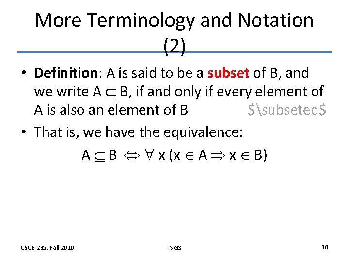More Terminology and Notation (2) • Definition: A is said to be a subset