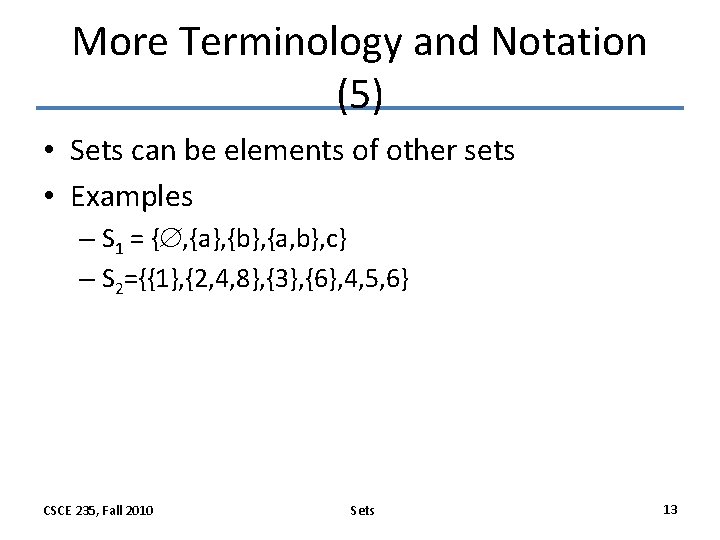 More Terminology and Notation (5) • Sets can be elements of other sets •