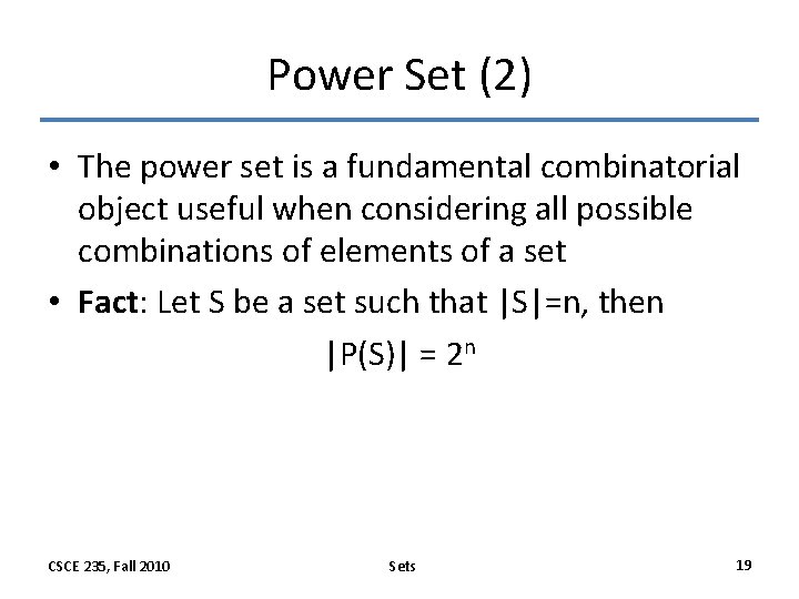Power Set (2) • The power set is a fundamental combinatorial object useful when