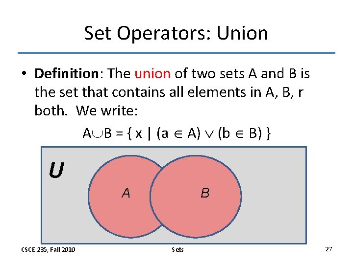 Set Operators: Union • Definition: The union of two sets A and B is