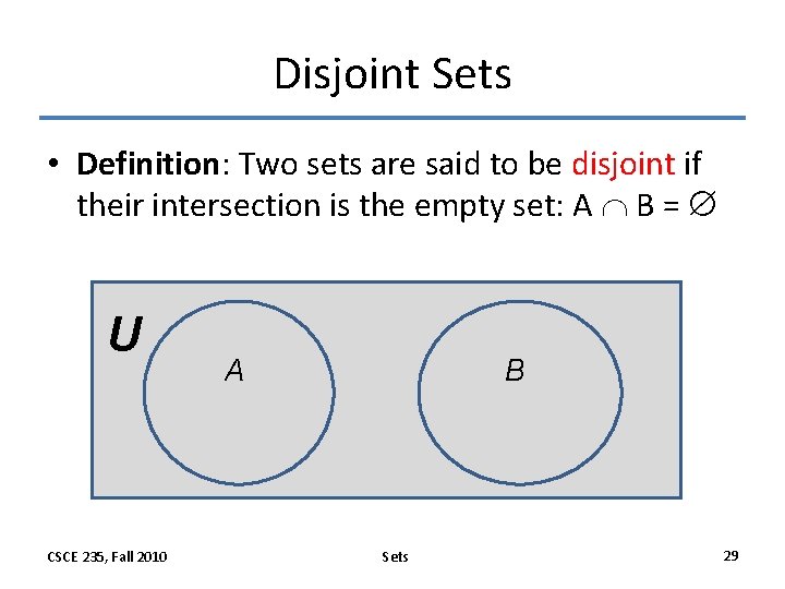 Disjoint Sets • Definition: Two sets are said to be disjoint if their intersection