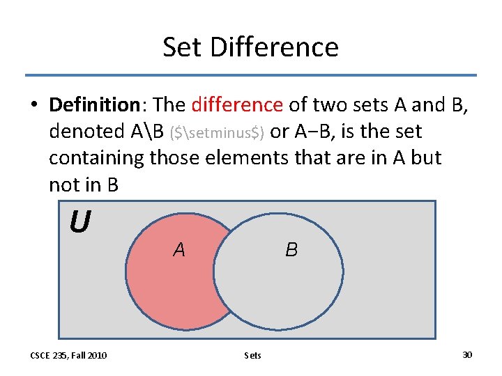 Set Difference • Definition: The difference of two sets A and B, denoted AB