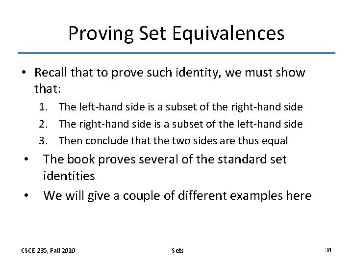 Proving Set Equivalences • Recall that to prove such identity, we must show that: