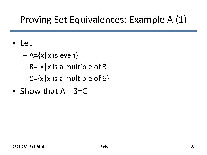 Proving Set Equivalences: Example A (1) • Let – A={x|x is even} – B={x|x