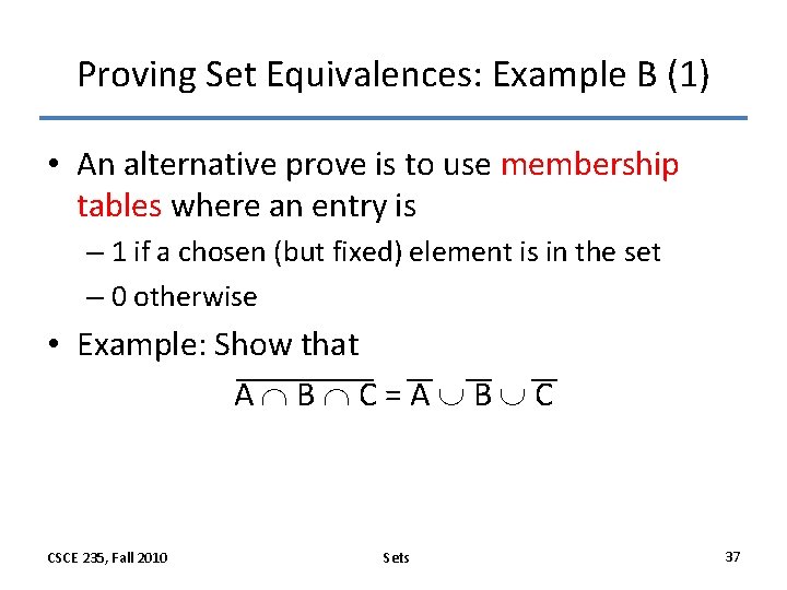 Proving Set Equivalences: Example B (1) • An alternative prove is to use membership