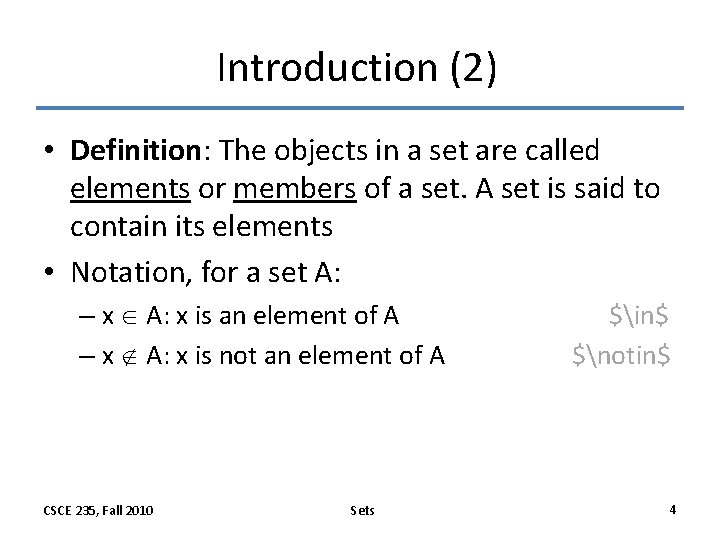 Introduction (2) • Definition: The objects in a set are called elements or members