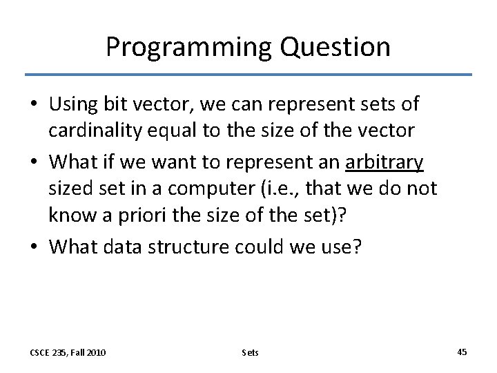 Programming Question • Using bit vector, we can represent sets of cardinality equal to