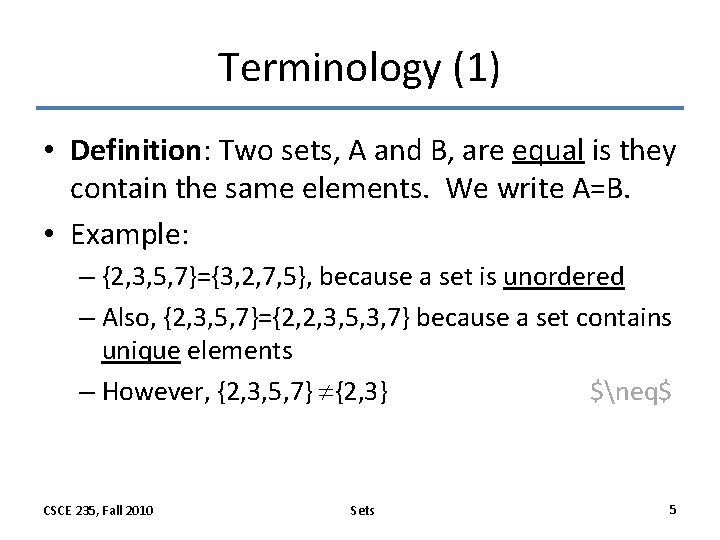 Terminology (1) • Definition: Two sets, A and B, are equal is they contain