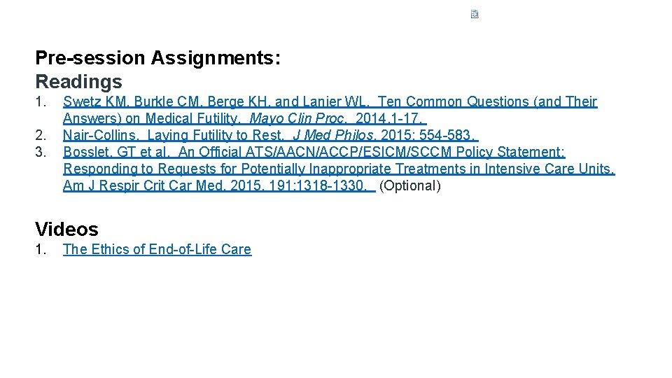 Pre-session Assignments: Readings 1. 2. 3. Swetz KM, Burkle CM, Berge KH, and Lanier