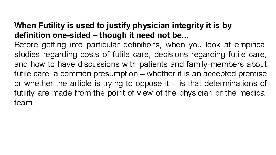 When Futility is used to justify physician integrity it is by definition one-sided –