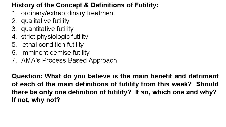 History of the Concept & Definitions of Futility: 1. ordinary/extraordinary treatment 2. qualitative futility