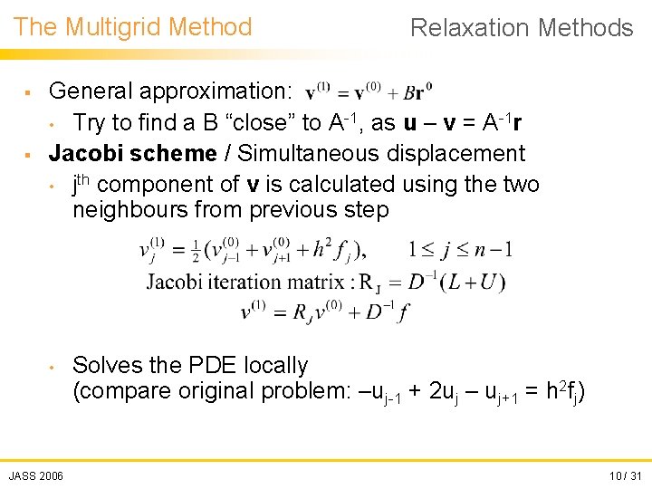 The Multigrid Method § § Relaxation Methods General approximation: • Try to find a