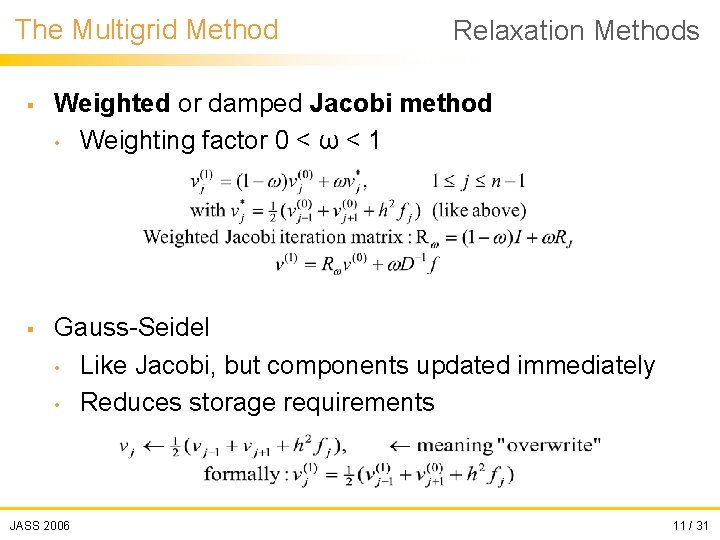 The Multigrid Method Relaxation Methods § Weighted or damped Jacobi method • Weighting factor