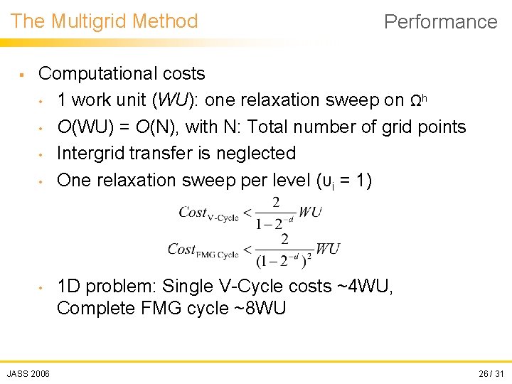 The Multigrid Method § Performance Computational costs • 1 work unit (WU): one relaxation