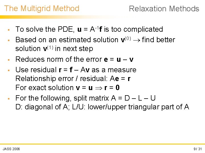 The Multigrid Method § § § Relaxation Methods To solve the PDE, u =