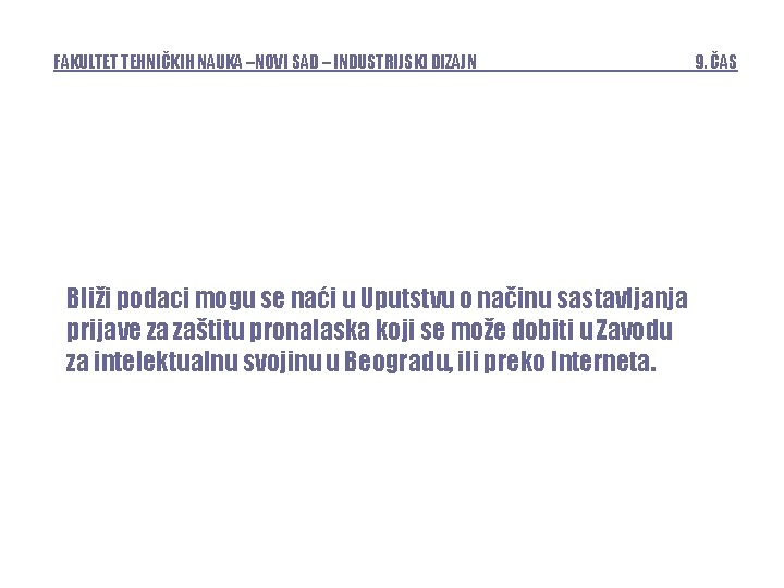 FAKULTET TEHNIČKIH NAUKA –NOVI SAD – INDUSTRIJSKI DIZAJN Bliži podaci mogu se naći u