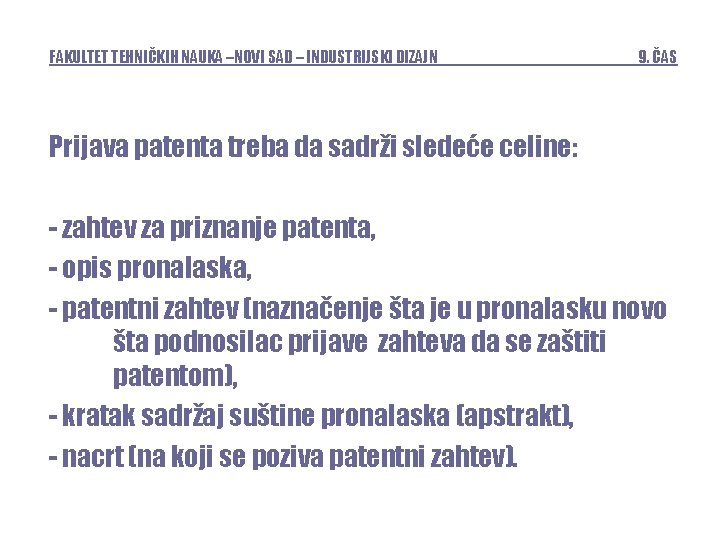 FAKULTET TEHNIČKIH NAUKA –NOVI SAD – INDUSTRIJSKI DIZAJN 9. ČAS Prijava patenta treba da