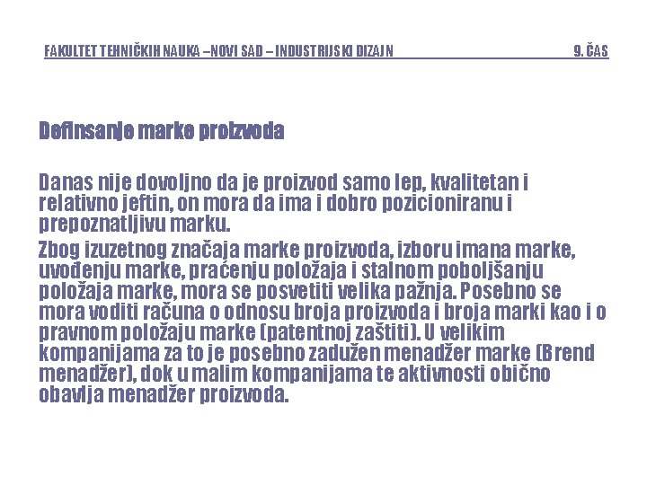 FAKULTET TEHNIČKIH NAUKA –NOVI SAD – INDUSTRIJSKI DIZAJN 9. ČAS Definsanje marke proizvoda Danas