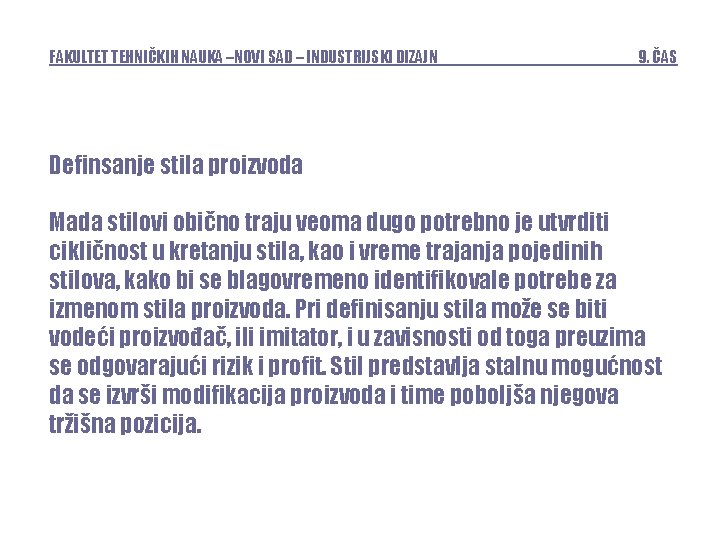 FAKULTET TEHNIČKIH NAUKA –NOVI SAD – INDUSTRIJSKI DIZAJN 9. ČAS Definsanje stila proizvoda Mada