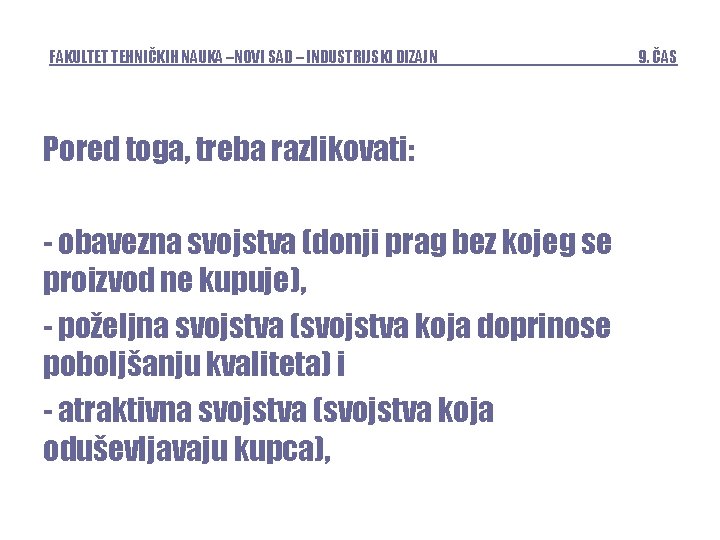 FAKULTET TEHNIČKIH NAUKA –NOVI SAD – INDUSTRIJSKI DIZAJN Pored toga, treba razlikovati: - obavezna