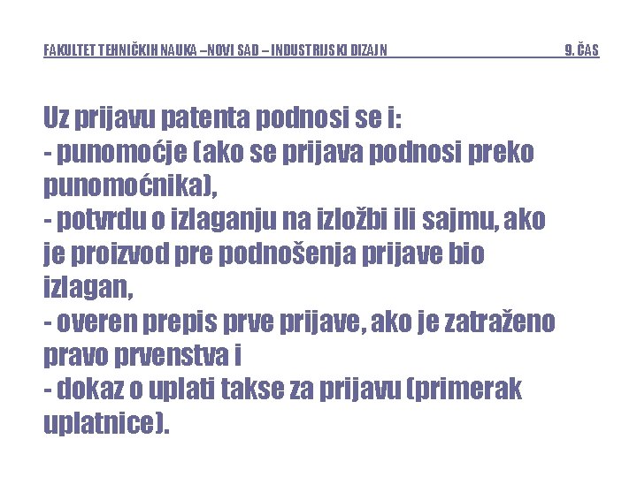 FAKULTET TEHNIČKIH NAUKA –NOVI SAD – INDUSTRIJSKI DIZAJN Uz prijavu patenta podnosi se i: