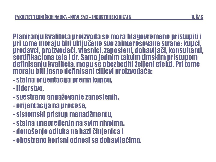 FAKULTET TEHNIČKIH NAUKA –NOVI SAD – INDUSTRIJSKI DIZAJN 9. ČAS Planiranju kvaliteta proizvoda se