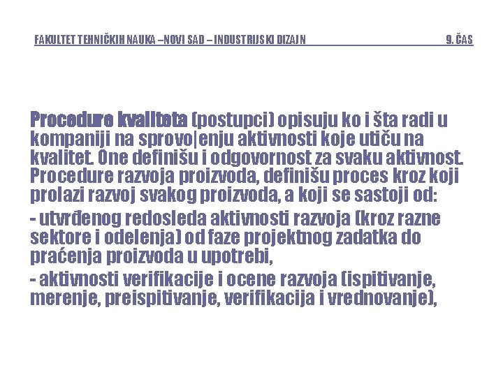 FAKULTET TEHNIČKIH NAUKA –NOVI SAD – INDUSTRIJSKI DIZAJN 9. ČAS Procedure kvaliteta (postupci) opisuju