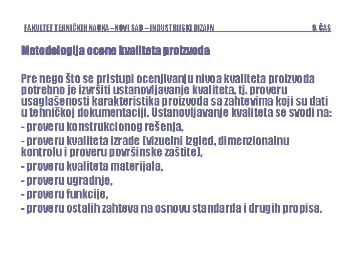 FAKULTET TEHNIČKIH NAUKA –NOVI SAD – INDUSTRIJSKI DIZAJN 9. ČAS Metodologija ocene kvaliteta proizvoda