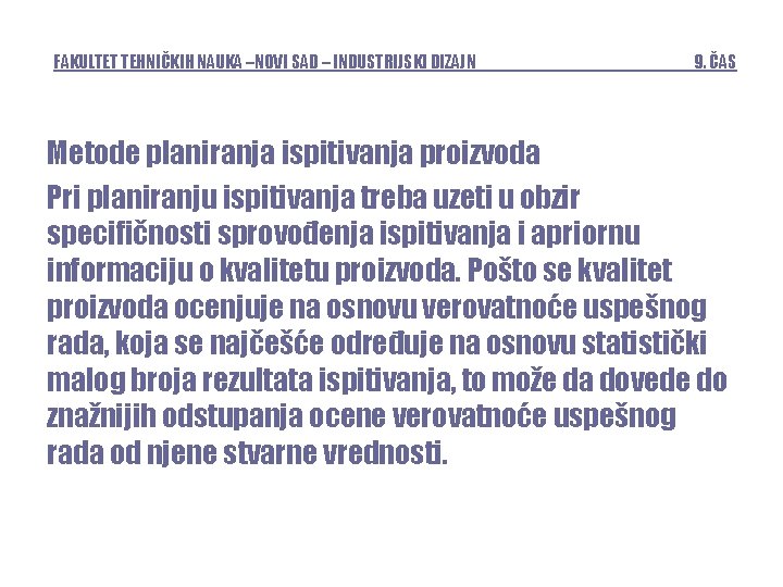 FAKULTET TEHNIČKIH NAUKA –NOVI SAD – INDUSTRIJSKI DIZAJN 9. ČAS Metode planiranja ispitivanja proizvoda