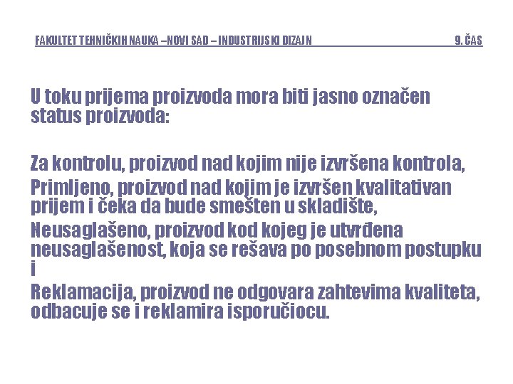 FAKULTET TEHNIČKIH NAUKA –NOVI SAD – INDUSTRIJSKI DIZAJN 9. ČAS U toku prijema proizvoda