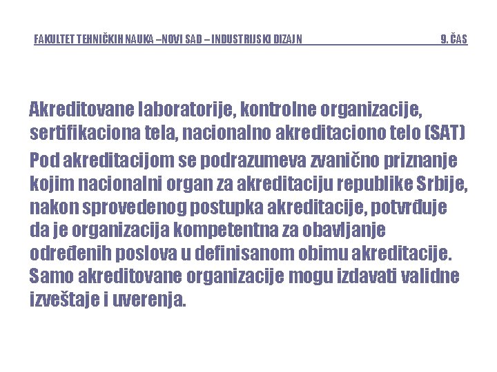 FAKULTET TEHNIČKIH NAUKA –NOVI SAD – INDUSTRIJSKI DIZAJN 9. ČAS Akreditovane laboratorije, kontrolne organizacije,